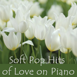 Soft Pop Hits of Love on Piano