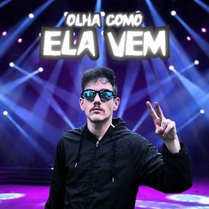 OLHA COMO ELA VEM (Explicit)