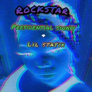 Rockstar (feat. Presidential swayy)