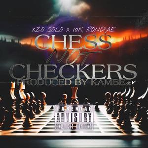 Chess not Checkers (feat. 10k Rondae) (Explicit)