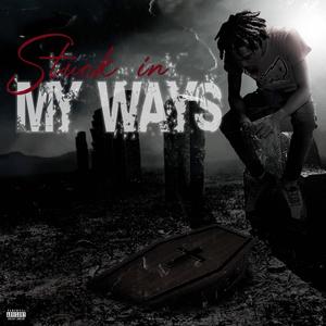 Stuck In My Ways (Explicit)