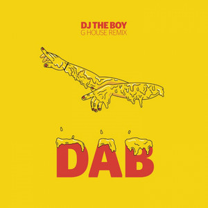 Dab (Dj The Boy G House Remix) [Explicit]