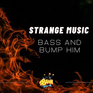 Bass and Bump Him