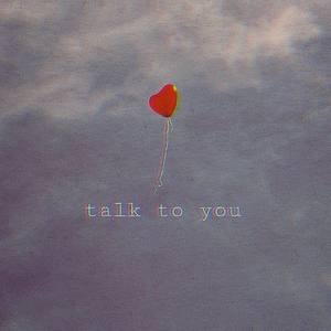 Talk To You