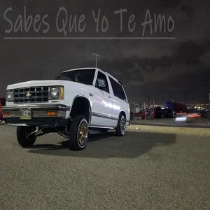 Sabes Que yo te Amo (Explicit)