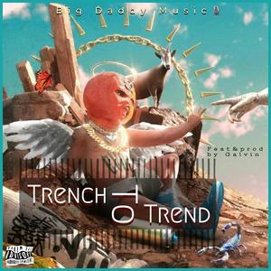 Trench To Trend (feat. Galvin) (Explicit)