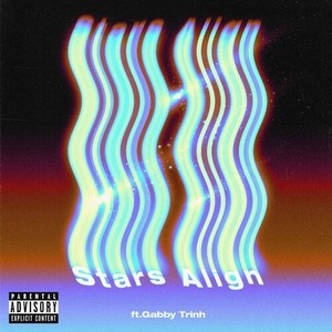 Stars Align (feat. Gabby Trinh) (Explicit)