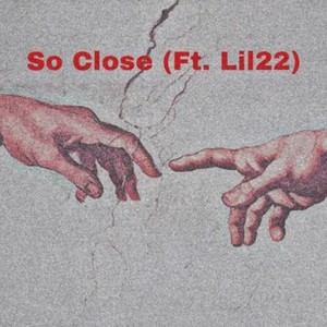 So Close (feat. lil22) [Explicit]