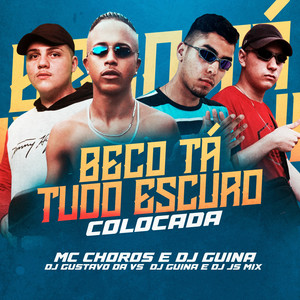 DJ GUSTAVO DA VS - Beco Tá Tudo Escuro Colocada(feat. DJ Guina & Mc Choros) (Explicit)