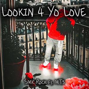 Lookin 4 Yo Love (feat. MT5) [Explicit]