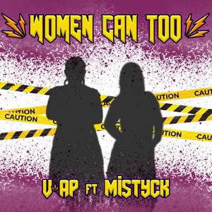 Women Can Too(feat. Mistyck) (Explicit)