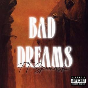 Bad Dreams (feat. SPOONASHI) (Explicit)