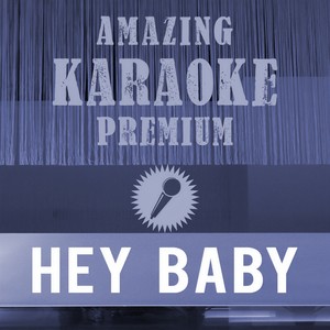 Hey Baby(Uhh, Ahh) (Originally Performed By DJ Ötzi|Premium Karaoke Version)