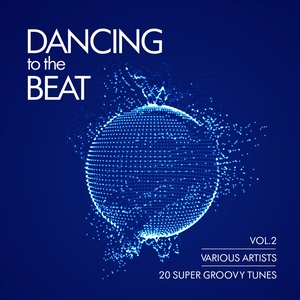 Dancing To The Beat (20 Super Groovy Tunes) , Vol. 2