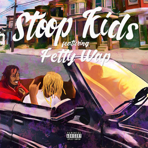 Stoop Kids (feat. Fetty Wap) (Explicit)