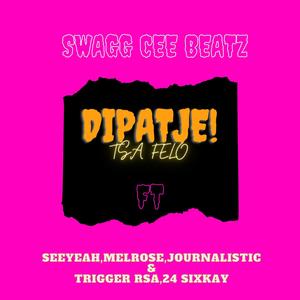 Dipatje (feat. SeeYeah, Melrose, Trigger RSA, Journalistic & 24 SixKay)