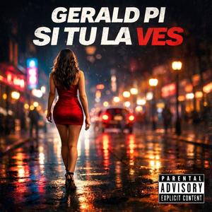 Gerald Pi - Si Tu La Ves (Explicit)