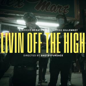 LIVING OFF THE HIGH (feat. Scratch Montana) [Explicit]