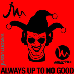 Always Up To No Good (Original Mix)