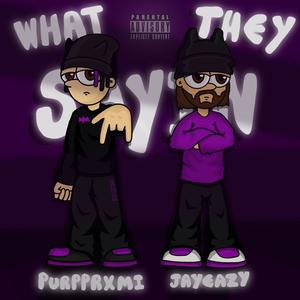 What They Sayinn (Explicit)