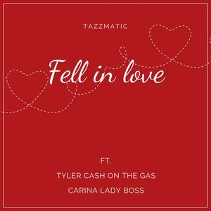 Fell in love (feat. Tyler Cash on the gas & Carina Lady boss)