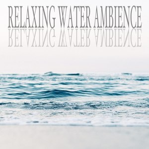 Relaxing Water Ambience