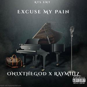 Excuse My Pain (feat. onixthegod) (Explicit)