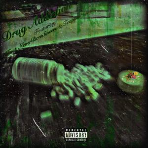 Drug Addiction (feat. NeverBeenSincere & Trappin Dayz) [Explicit]