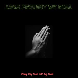 Lord protect my soul (Explicit)