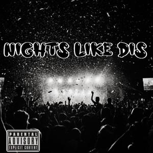 NIGHTS LIKE DIS (Explicit)