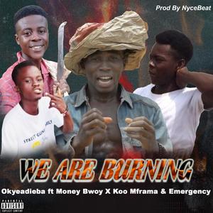 We are burning (feat. Money Bwoy, Koo Mframa & Emergency) [Explicit]