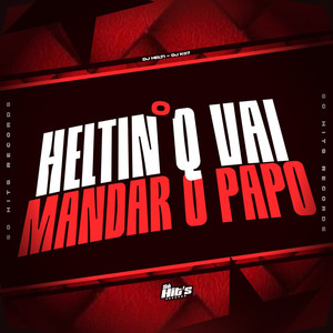 O Heltin q Vai Mandar o Papo (Explicit)
