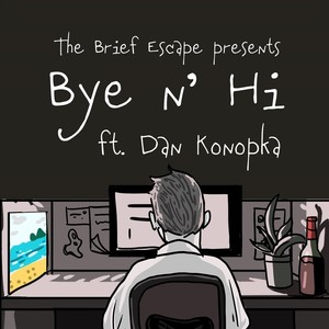 Bye N’ Hi (feat. Dan Konopka)