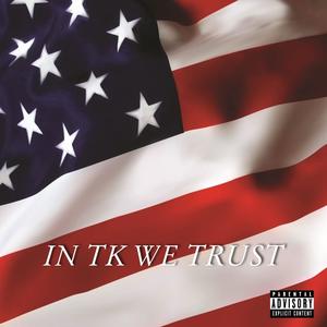 In TK, We Trust (Explicit)