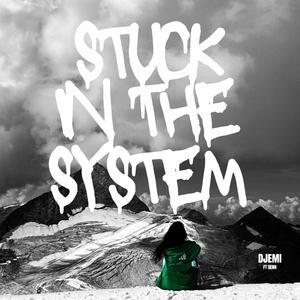 Stuck in the system (feat. SENN)