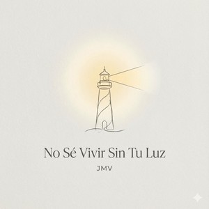 No Sé Vivir Sin Tu Luz