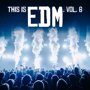 This Is EDM, Vol. 6 (Explicit)