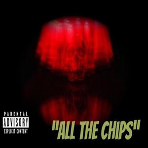 All The Chips (Explicit)