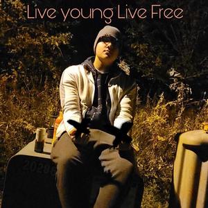 Live Young Live Free (Explicit)