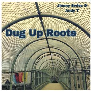 Dug Up Roots (feat. Andy T)