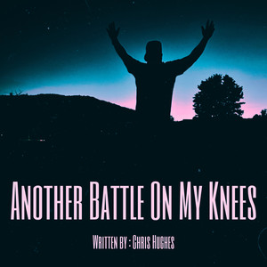 Another Battle On My Knees