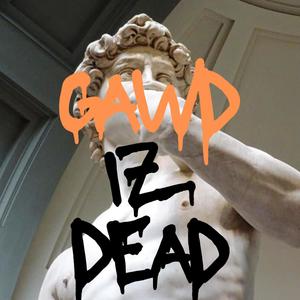 Gawd Iz Dead (Explicit)