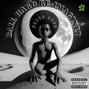 Ball Hard Re-Imagined (Explicit)