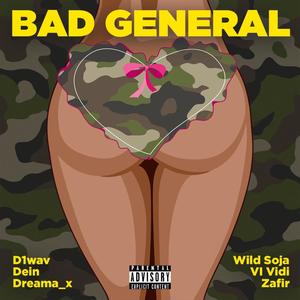 Bad General(feat. Dein, Wild Soja, Zafir & VI Vidi) (Explicit)