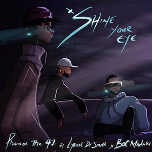 Shine Your Eye (feat. Lyrical Dr Smith & B.O.C Madaki) (Explicit)