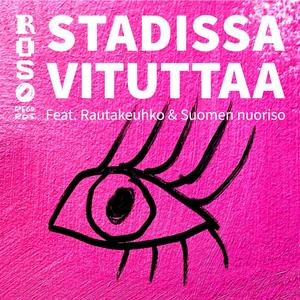 Stadissa Vituttaa(feat. Rautakeuhko & Suomen Nuoriso) (Explicit)