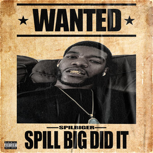 Spill Big Did It (Wanted) [Explicit]