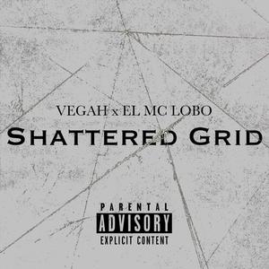SHATTERED GRID (feat. EL MC LOBO) [Explicit]
