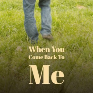 When You Come Back To Me