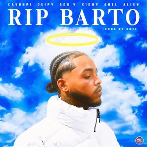 Rip Barto (feat. KionyJoel, Jeipy, Sou v & Alien) [Explicit]